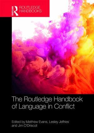 Matthew Evans, Lesley Jeffries, Jim O'Driscoll - Routledge Handbook of Language in Conflict, Inbunden