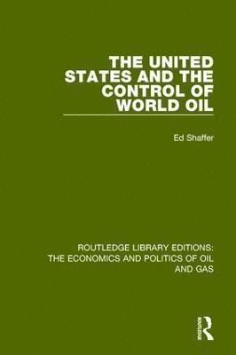 bokomslag United States and the Control of World Oil