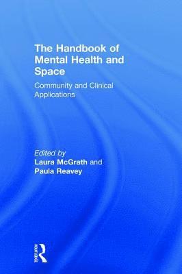 Laura McGrath, Paula Reavey, Laura (Senior Lecturer in Psychology at the University of East London) McGrath, Paula (Professor of Psychology at London South Bank University) Reavey, Laura Mcgrath - Handbook of Mental Health and Space, Inbunden