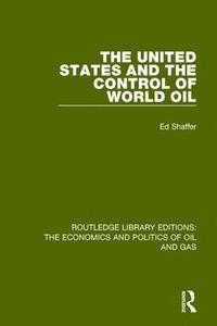 bokomslag The United States and the Control of World Oil