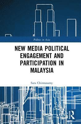 bokomslag New Media Political Engagement And Participation in Malaysia