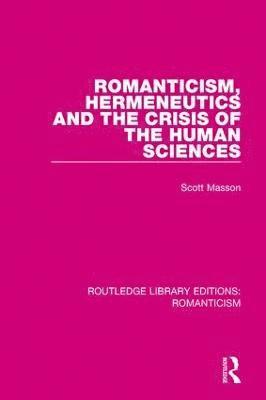 Romanticism, Hermeneutics and the Crisis of the Human Sciences 1