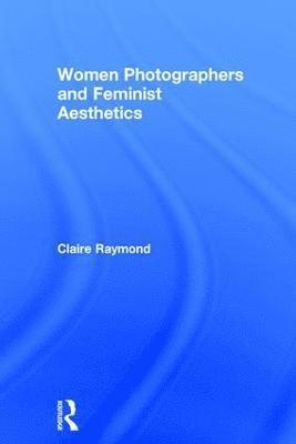 bokomslag Women Photographers and Feminist Aesthetics