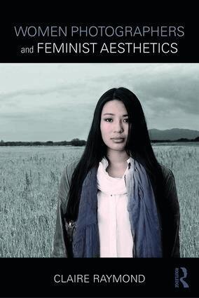 Claire Raymond - Women Photographers and Feminist Aesthetics, Häftad