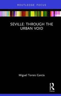 bokomslag Seville: Through the Urban Void