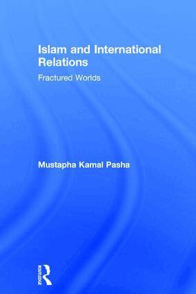 Mustapha Kamal Pasha - Islam and International Relations, Inbunden