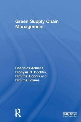 Charisios Achillas, Dionysis D. Bochtis, Dimitrios Aidonis, Dimitris Folinas - Green Supply Chain Management, Inbunden