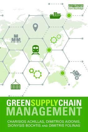 Charisios Achillas, Dionysis D. Bochtis, Dimitrios Aidonis, Dimitris Folinas - Green Supply Chain Management, Häftad