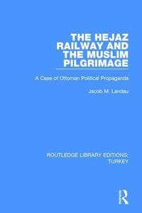 bokomslag The Hejaz Railway and the Muslim Pilgrimage