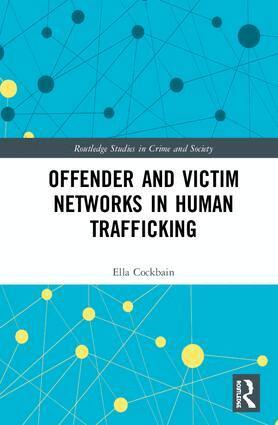 Ella Cockbain - Offender and Victim Networks in Human Trafficking, Inbunden