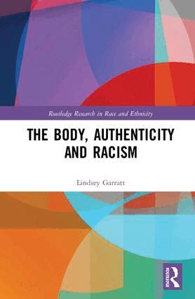Lindsey Garratt - Body, Authenticity and Racism, Inbunden