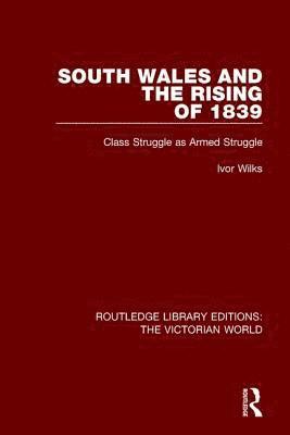 Ivor Wilks - South Wales and the Rising of 1839, Inbunden