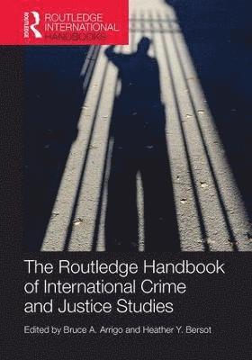 Bruce Arrigo, Heather Bersot, USA) Arrigo, Bruce (The University of North Carolina at Charlotte, USA) Bersot, Heather (University of North Carolina at Charlotte - Routledge Handbook of International Crime and Justice Studies, Häftad