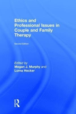 Ethics and Professional Issues in Couple and Family Therapy 1