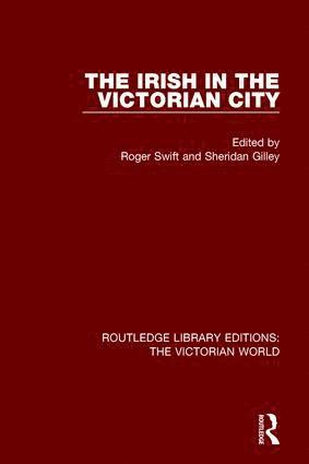 Roger Swift, Sheridan Gilley, UK) Swift, Roger (University of Chester - Irish in the Victorian City, Häftad