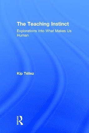 Kip Téllez, USA) Tellez, Kip (University of California, Santa Cruz - Teaching Instinct, Inbunden