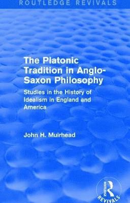 John H. Muirhead - Platonic Tradition in Anglo-Saxon Philosophy, Inbunden