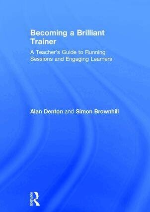 Alan Denton, Simon Brownhill - Becoming a Brilliant Trainer, Inbunden