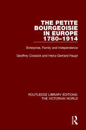 Geoffrey Crossick, Heinz-Gerhard Haupt - Petite Bourgeoisie in Europe 1780-1914, Häftad