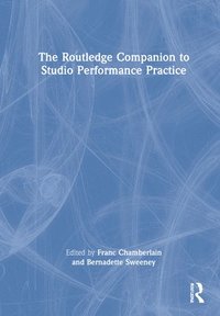 bokomslag The Routledge Companion to Studio Performance Practice