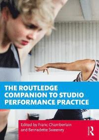 bokomslag The Routledge Companion to Studio Performance Practice