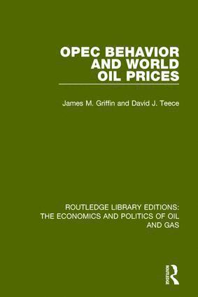 James M. Griffin, David J. Teece - OPEC Behaviour and World Oil Prices, Inbunden