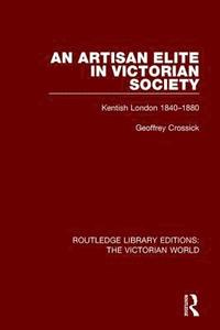 bokomslag An Artisan Elite in Victorian Society