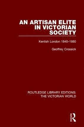 Geoffrey Crossick - Artisan Elite in Victorian Society, Inbunden