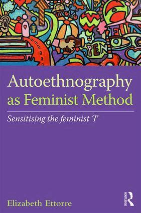 Elizabeth Ettorre - Autoethnography as Feminist Method, Inbunden