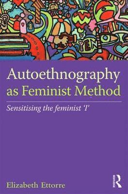 Autoethnography as Feminist Method 1
