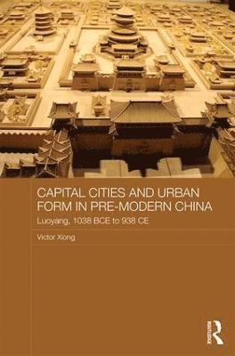 Capital Cities and Urban Form in Pre-modern China 1