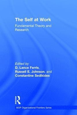 D. Lance Ferris, Russell E. Johnson, Constantine Sedikides, Constantine (University of North Carolina at Chapel Hill) Sedikides - Self at Work, Inbunden