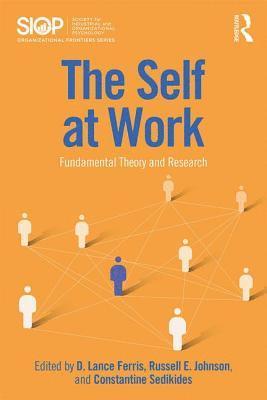 D. Lance Ferris, Russell E. Johnson, Constantine Sedikides, Constantine (University of North Carolina at Chapel Hill) Sedikides - Self at Work, Häftad