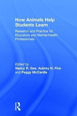 Nancy R. Gee, Aubrey H. Fine, Peggy McCardle, United Kingdom) Gee, Nancy R. (Waltham Centre for Pet Nutrition, Leicestershire, USA) Fine, Aubrey H. (California State Polytechnic University, USA) McCardle, Peggy (Peggy McCardle Consulting, Florida - How Animals Help Students Learn, Inbunden