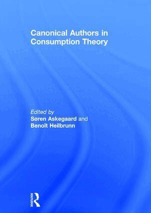 Søren Askegaard, Benoît Heilbrunn - Canonical Authors in Consumption Theory, Inbunden