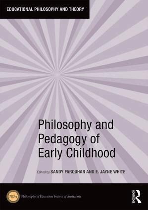 Sandy Farquhar, E. White - Philosophy and Pedagogy of Early Childhood, Inbunden