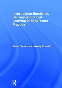 bokomslag Investigating Emotional, Sensory and Social Learning in Early Years Practice