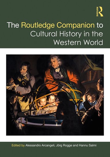 Alessandro Arcangeli, Jörg Rogge, Hannu Salmi - Routledge Companion to Cultural History in the Western World, Inbunden