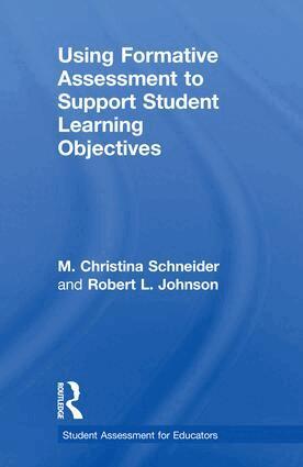 M. Christina Schneider, Robert L. Johnson - Using Formative Assessment to Support Student Learning Objectives, Inbunden
