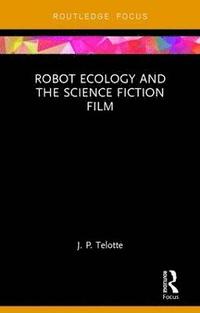 bokomslag Robot Ecology and the Science Fiction Film