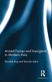 bokomslag Armed Forces and Insurgents in Modern Asia