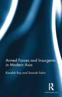 Armed Forces and Insurgents in Modern Asia 1