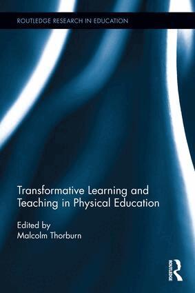 Malcolm Thorburn - Transformative Learning and Teaching in Physical Education, Inbunden