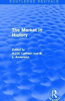 bokomslag The Market in History (Routledge Revivals)