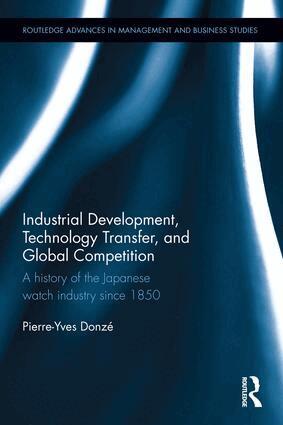 Pierre-Yves Donze - Industrial Development, Technology Transfer, and Global Competition, Inbunden