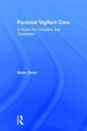 Haim Omer - Parental Vigilant Care, Inbunden