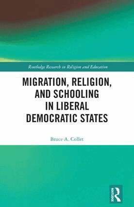 Bruce Collet - Migration, Religion, and Schooling in Liberal Democratic States, Inbunden