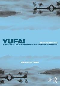 bokomslag Yufa! A Practical Guide to Mandarin Chinese Grammar