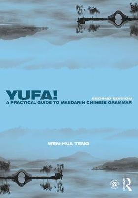 Yufa! A Practical Guide to Mandarin Chinese Grammar 1