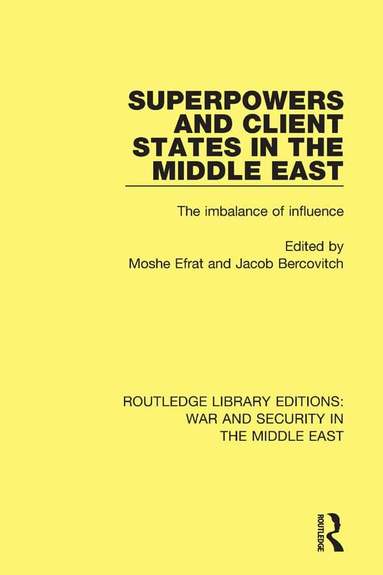 Moshe Efrat, Jacob Bercovitch - Superpowers and Client States in the Middle East, Inbunden